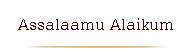 Assalaamu Alaikum